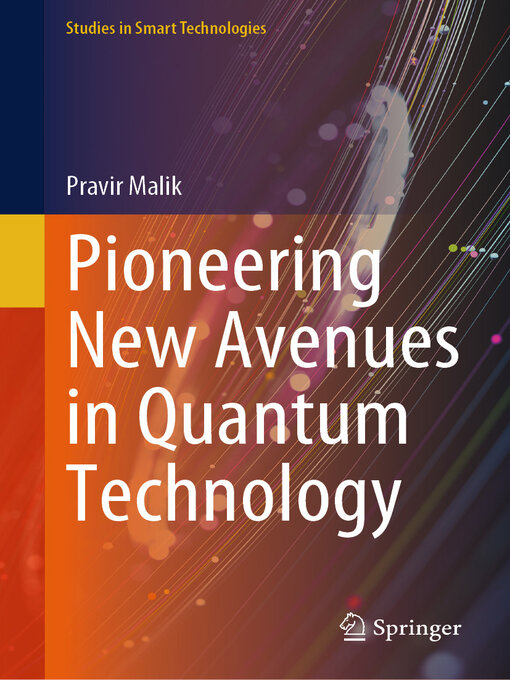 Title details for Pioneering New Avenues in Quantum Technology by Pravir Malik - Available